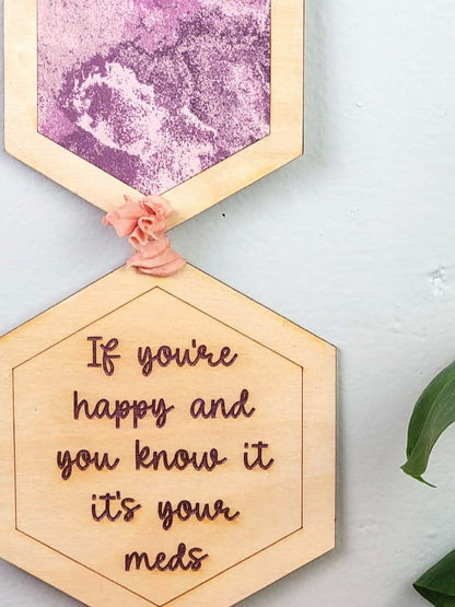 It's your meds | Floral Vertical Wall Hanging