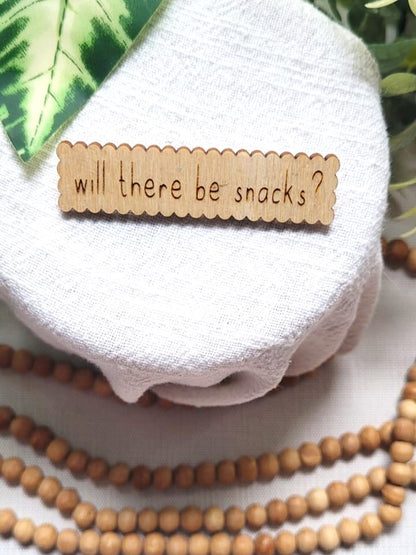 Will there be snacks? | Pin or Magnet