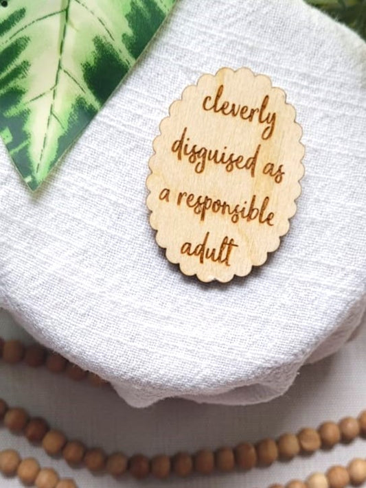 Cleverly disguised as an adult | Pin or Magnet